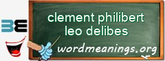 WordMeaning blackboard for clement philibert leo delibes